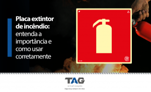Placa extintor de incêndio: entenda a importância e como usar corretamente