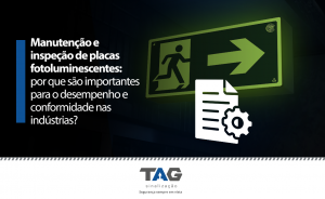 Manutenção e inspeção de placas fotoluminescentes: por que são importantes para o desempenho e conformidade nas indústrias?