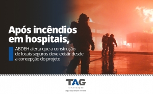 Após incêndios em hospitais, ABDEH alerta que a construção de locais seguros deve existir desde a concepção do projeto