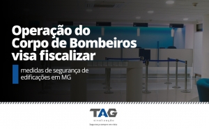 Operação do Corpo de Bombeiros visa fiscalizar medidas de segurança de edificações em MG