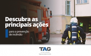 Descubra as principais ações para a prevenção de incêndio