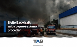 Efeito Backdraft: saiba o que é e como proceder