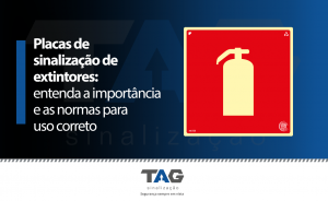 Placas de sinalização de extintores: entenda a importância e as normas para uso correto