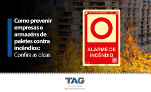 Como prevenir empresas e armazéns de paletes contra incêndios: confira dicas