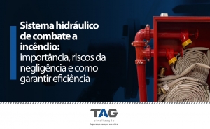 Sistema hidráulico de combate a incêndio: importância, risco da negligência e como garantir eficiência